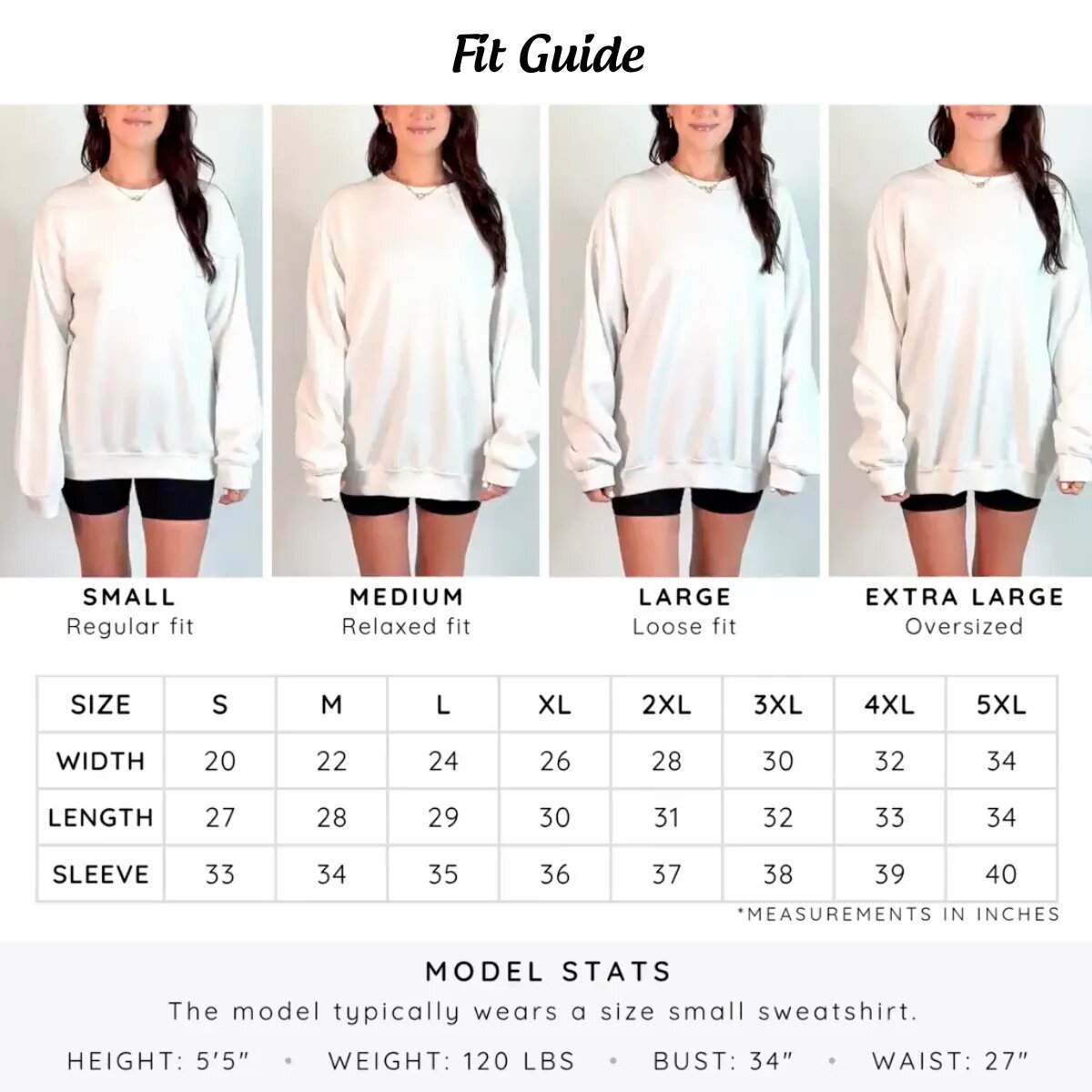 Fit Guide Sweatshirt fit guide on a 5 foot 5 model who usually wears size S: S regular fit, M relaxed, L loose, XL oversized. Width in inches from 20 (S) to 34 (5XL), length 27 to 34, sleeve 33 to 40