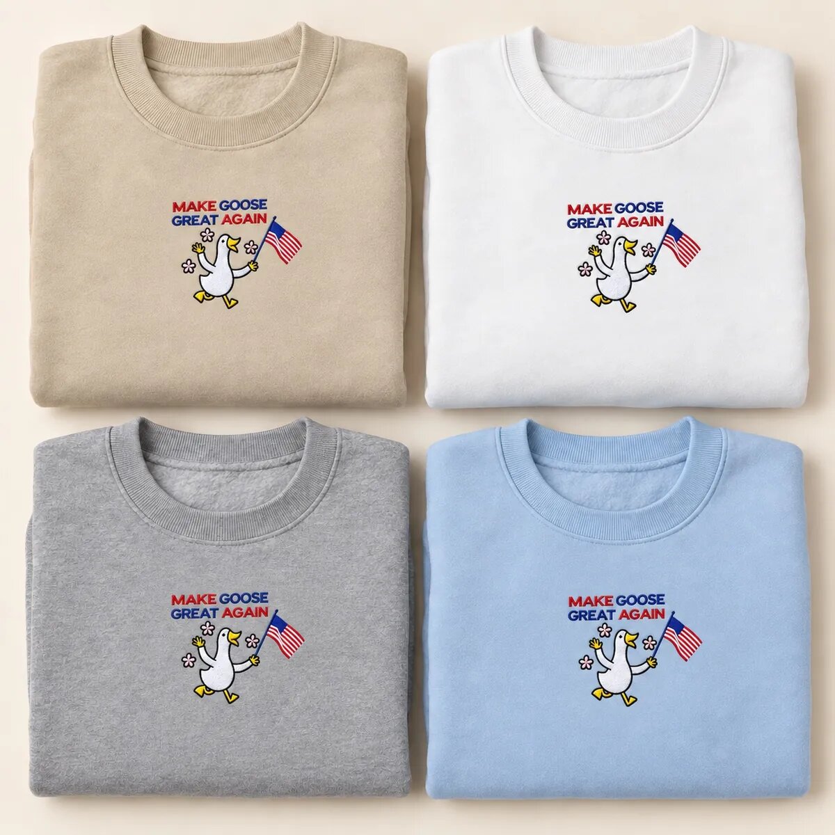 Make Goose Great Again Sweatshirt Colors Make Goose Great Again sweatshirt in Sand, White, Sport Grey and Light Blue